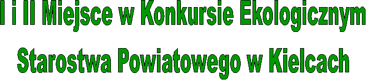 I i II Miejsce w Konkursie Ekologicznym
Starostwa Powiatowego w Kielcach
